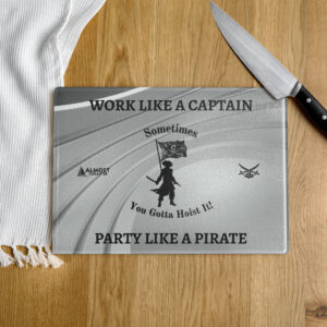 Work Like A Captain, Party Like A Pirate Glass Cutting Board